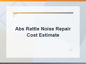 Abs Rattle Noise: Symptoms, Causes, and Repair Cost Estimates